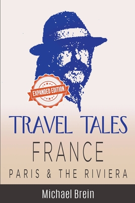 Travel Tales: France - Paris & The Riviera - Brein, Michael