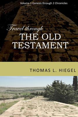 Travel Through the Old Testament - Hiegel, Thomas L