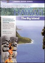 Travel with Kids: Hawaii - The Big Island of Hawaii