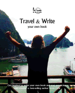 Travel & Write Your Own Book - Vietnam: Get Inspired to Write Your Own Book and Start Practicing with Traveler & Best-Selling Author Amit Offir