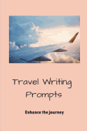 Travel Writing Prompts: Lined Journal with Simple Ideas of Things to Write about While on a Plane Trip