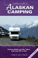 Traveler's Guide to Alaskan Camping: Explore Alaska and the Yukon with Your RV or Tent