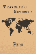 Traveler's Notebook Peru: 6x9 Travel Journal or Diary with prompts, Checklists and Bucketlists perfect gift for your Trip to Peru for every Traveler