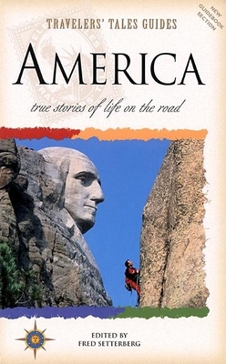 Travelers' Tales America: True Stories of Life on the Road - Setterberg, Fred (Editor)