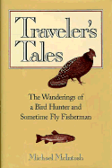 Traveler's Tales: The Wanderings of a Bird Hunter and Sometimes Fly Fisherman