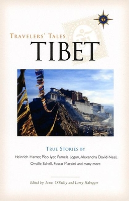 Travelers' Tales Tibet: True Stories - O'Reilly, James (Editor), and Habegger, Larry (Editor)