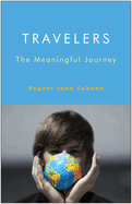 Travelers: The Meaningful Journey