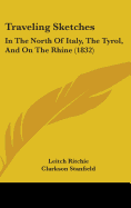 Traveling Sketches: In The North Of Italy, The Tyrol, And On The Rhine (1832)