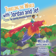 Traveling the World with Jordan and Jet: The Speedy Amazing Parrot