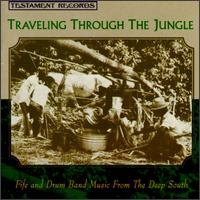 Traveling Through the Jungle - Negro Fife and Drum Bands