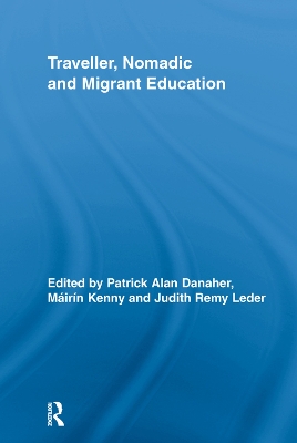 Traveller, Nomadic and Migrant Education - Danaher, Patrick Alan (Editor), and Kenny, Mirn (Editor), and Remy Leder, Judith (Editor)