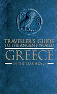 Travellers Guide Ancient World Greece: In the Year 415 BCE