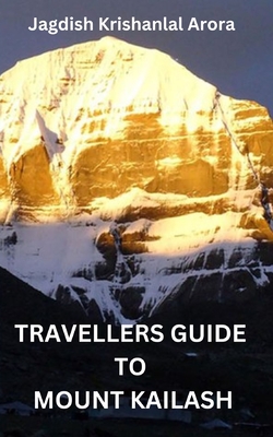 Travellers Guide to Mount Kailash - Arora, Jagdish Krishanlal