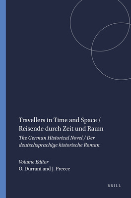 Travellers in Time and Space / Reisende durch Zeit und Raum: The German Historical Novel / Der deutschsprachige historische Roman - Durrani, Osman (Volume editor), and Preece, Julian (Volume editor)