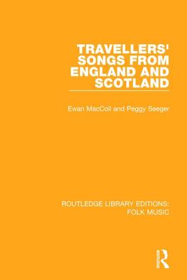Travellers' Songs from England and Scotland - Maccoll, Ewan, and Seeger, Peggy