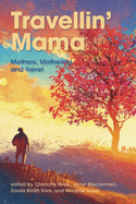 Travellin' Mama:: Mothers, Mothering and Travel