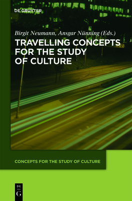 Travelling Concepts for the Study of Culture - Neumann, Birgit (Editor), and Nnning, Ansgar (Editor)