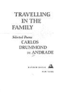 Travelling in the Family: Selected Poems of Carlos Drummond De Andrade - Andrade, Carlos Drummond De, and Colchie, Thomas