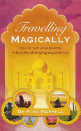 Travelling Magically: How to Turn Your Journey Into a Life-Changing Experience
