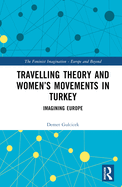 Travelling Theory and Women's Movements in Turkey: Imagining Europe