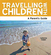 Travelling with Children: The Essential Guide