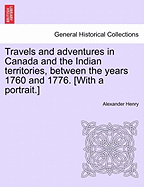 Travels and Adventures in Canada and the Indian Territories, Between the Years 1760 and 1776