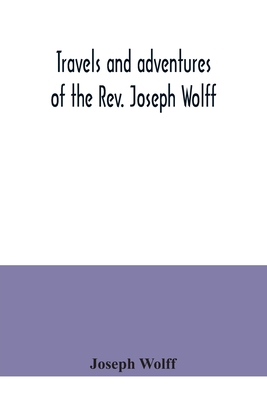 Travels and adventures of the Rev. Joseph Wolff - Wolff, Joseph