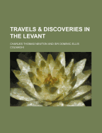 Travels and Discoveries in the Levant Volume 1