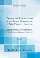 Travels and Explorations of the Jesuit Missionaries in New France, 1610-1791, Vol. 29: The Original French, Latin, and Italian Texts, with English Translations and Notes; Illustrated by Portraits, Maps, and Facsimiles; Hurons: 1653 (Classic Reprint)