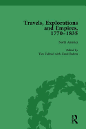 Travels, Explorations and Empires, 1770-1835, Part I Vol 1: Travel Writings on North America, the Far East, North and South Poles and the Middle East