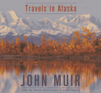 Travels in Alaska Lib/E - Muir, John, and Waterman, Noah (Read by)
