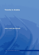 Travels in Arabia: Comprehending an Account of Those Territories in Hedjaz Which the Mohammedans Regard as Sacred