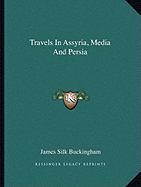 Travels In Assyria, Media And Persia