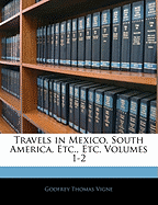 Travels in Mexico, South America, Etc., Etc, Volumes 1-2