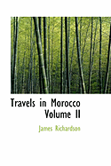 Travels in Morocco Volume II