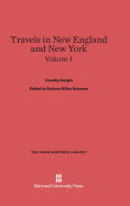 Travels in New England and New York, Volume I - Solomon, Barbara Miller (Editor), and King, Patricia M (Editor), and Dwight, Timothy