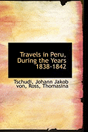 Travels in Peru, During the Years 1838-1842