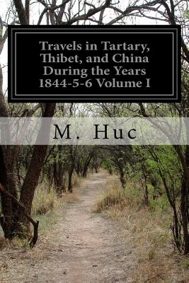 Travels in Tartary, Thibet, and China During the Years 1844-5-6 Volume I - Hazlitt, W (Translated by), and Huc, M