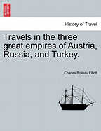 Travels in the Three Great Empires of Austria, Russia, and Turkey. Vol. II