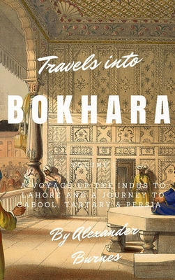 Travels into Bokhara - Burnes, Alexander, Sir