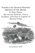 Travels into Several Remote Nations of the World. In Four Parts.: By Lemuel Gulliver, First a Surgeon, and then a Captain of Several Ships