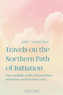 Travels on the Northern Path of Initiation: Vidar and Balder, the Three Elemental Realms and the Inner and Outer Etheric worlds