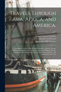 Travels Through Asia, Africa, and America.: Containing a Curious Account of the Manners, Customs, Usages, Different Languages, Government, Ceremonies, Religion, History, Commerce, Arts, and Sciences, &c. of Those Several Nations. By Edward Howard, Esq...