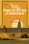 Travels Through Central Africa to Timbuctoo and Across the Great Desert to Morocco, 1824-28: To Morocco, 1824-28