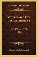 Travels To And From Constantinople V2: In 1827 And 1828 (1830)