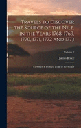 Travels to Discover the Source of the Nile, in the Years 1768, 1769, 1770, 1771, 1772 and 1773: To Which Is Prefixed a Life of the Author; Volume 2