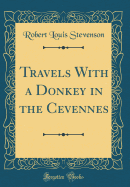 Travels with a Donkey in the Cevennes (Classic Reprint)