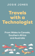 Travels with a Technologist: From Wales to Canada, Southern Africa and Australia