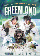 Travels with Gannon and Wyatt: Greenland