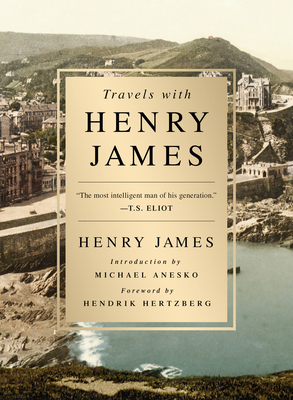 Travels with Henry James - James, Henry, and Hertzberg, Hendrik (Foreword by), and Anesko, Michael (Introduction by)